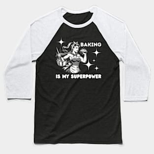 Baking-Is-My-Superpower Baseball T-Shirt